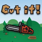 Cut It!